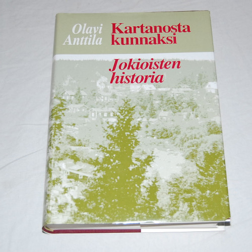 Olavi Anttila Kartanosta kunnaksi - Jokioisten historia
